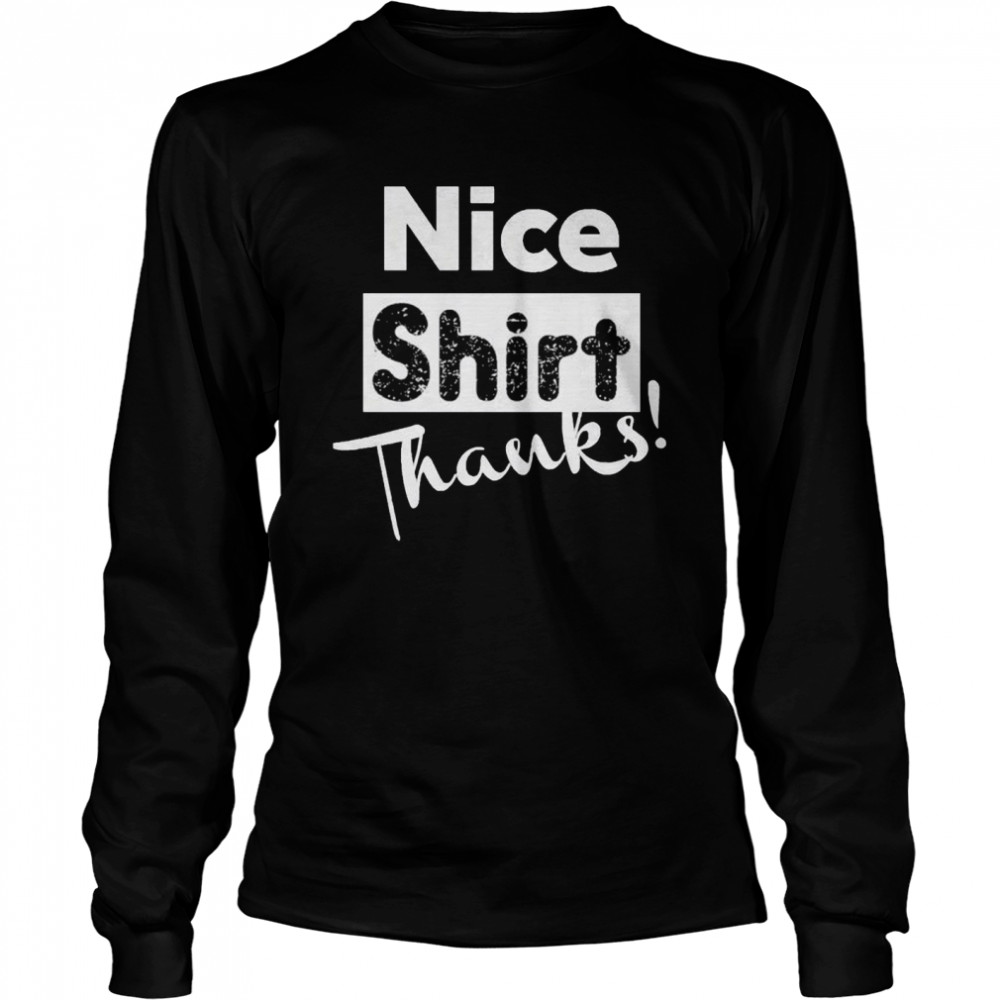 Nice Thanks 2021 shirt Long Sleeved T-shirt