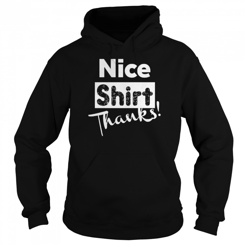 Nice Thanks 2021 shirt Unisex Hoodie