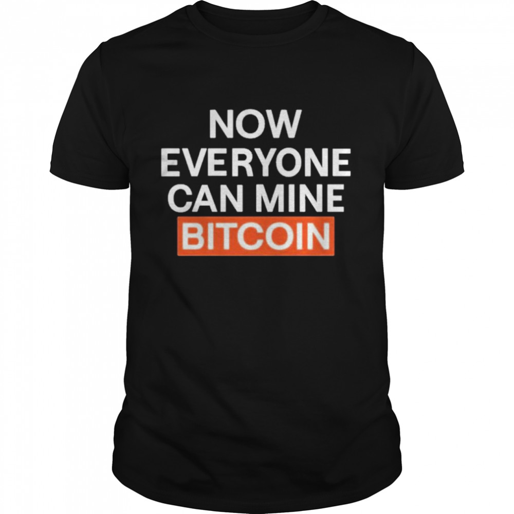 Now Everyone Can Mine Bitcoin shirt Classic Men's T-shirt