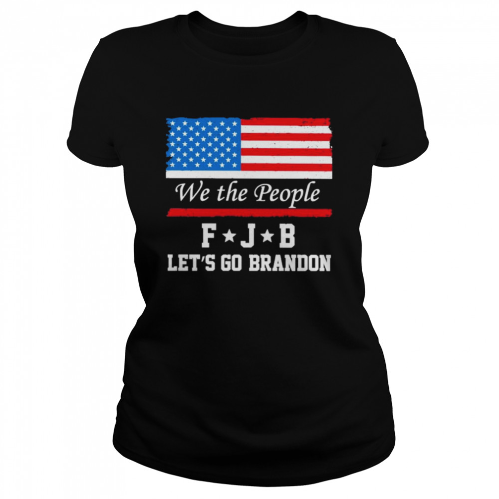 Official American flag we the people FJB let’s go brandon 2021 tee shirt Classic Women's T-shirt