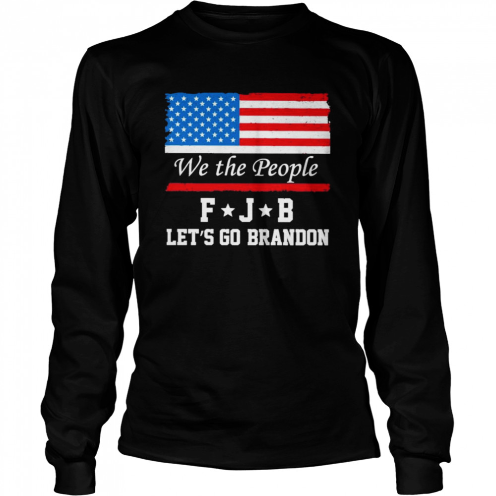 Official American flag we the people FJB let’s go brandon 2021 tee shirt Long Sleeved T-shirt