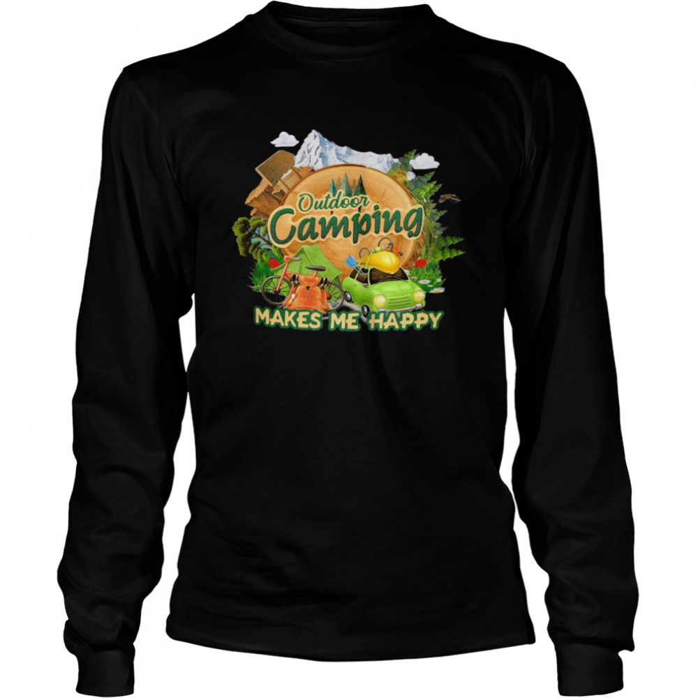 Outdoor camping makes me happy shirt Long Sleeved T-shirt