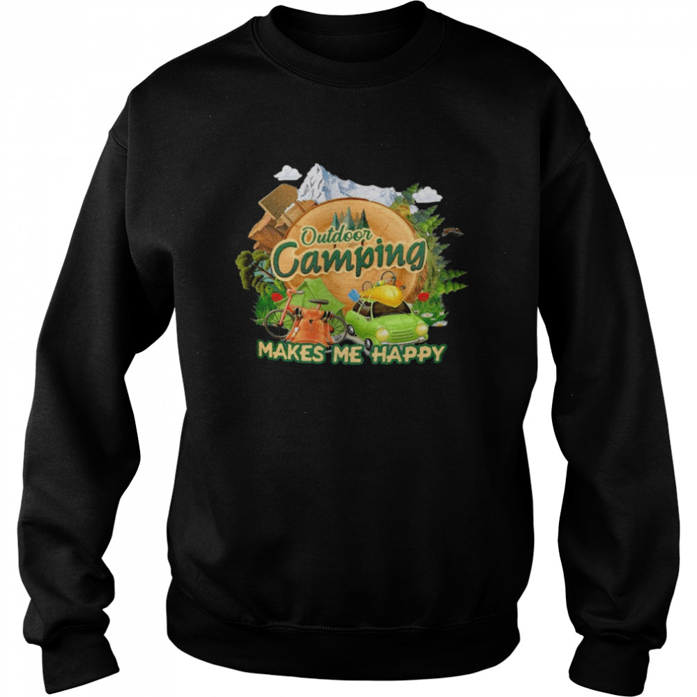 Outdoor camping makes me happy shirt Unisex Sweatshirt