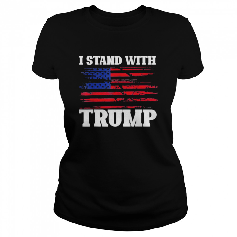 Pro Trump Supporter Trump I Stand With Trump shirt Classic Women's T-shirt