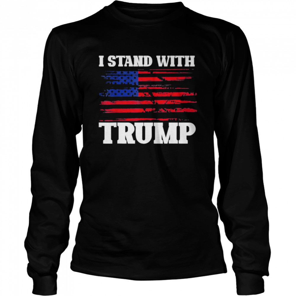 Pro Trump Supporter Trump I Stand With Trump shirt Long Sleeved T-shirt