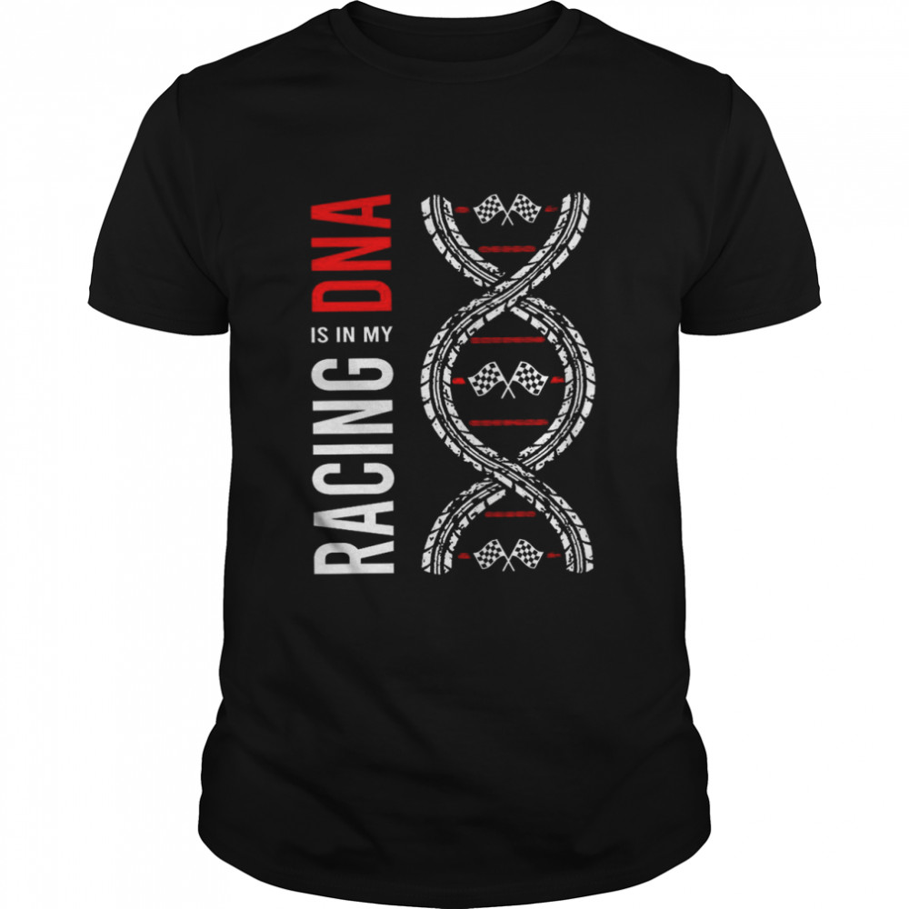 Racing is in my dna shirt Classic Men's T-shirt