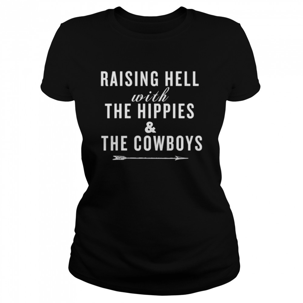 Raising Hell With The Hippies The Cowboys shirt Classic Women's T-shirt