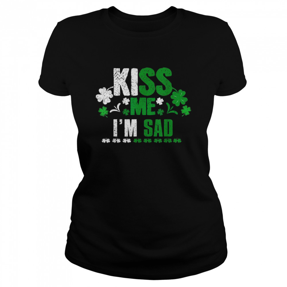 Sad St Paddy Kiss Clover Saint Patricks Day Paddys Day Classic Women's T-shirt