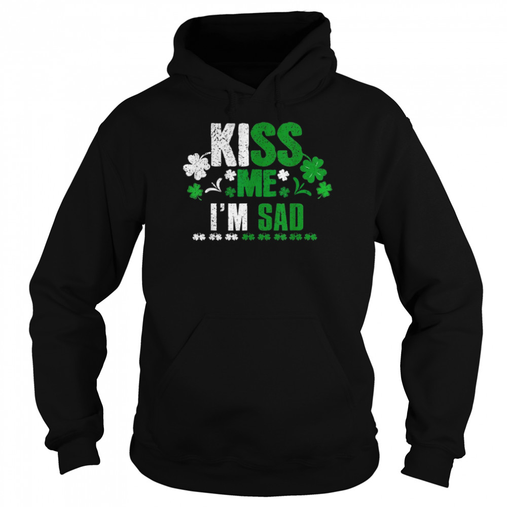 Sad St Paddy Kiss Clover Saint Patricks Day Paddys Day Unisex Hoodie