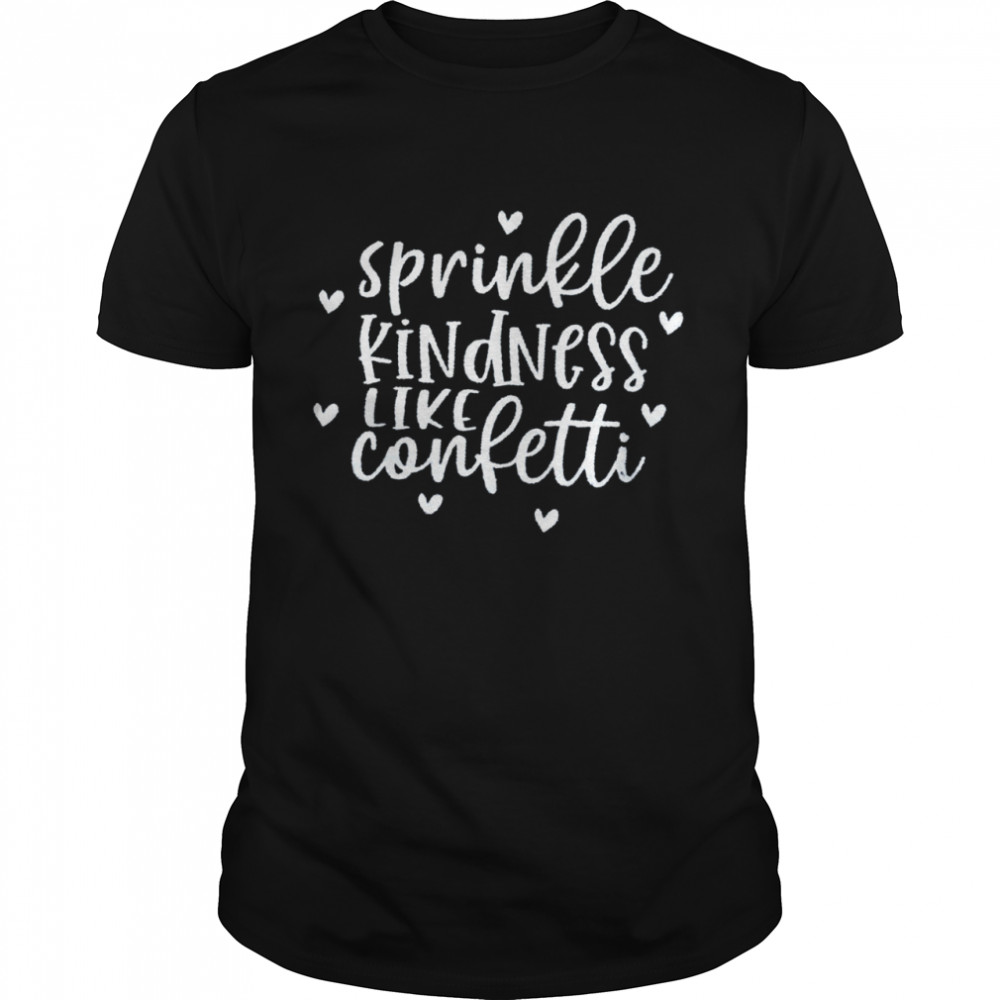 Sprinkle kindness like confetti shirt Classic Men's T-shirt