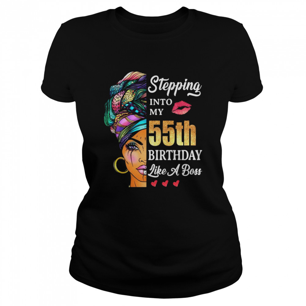 Stepping Into My 55th Birthday Like A Boss For 55 Years Old Classic Women's T-shirt