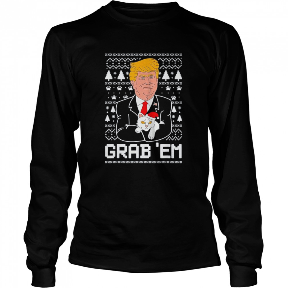 Trump Cat Grab Em Ugly merry christmas shirt Long Sleeved T-shirt