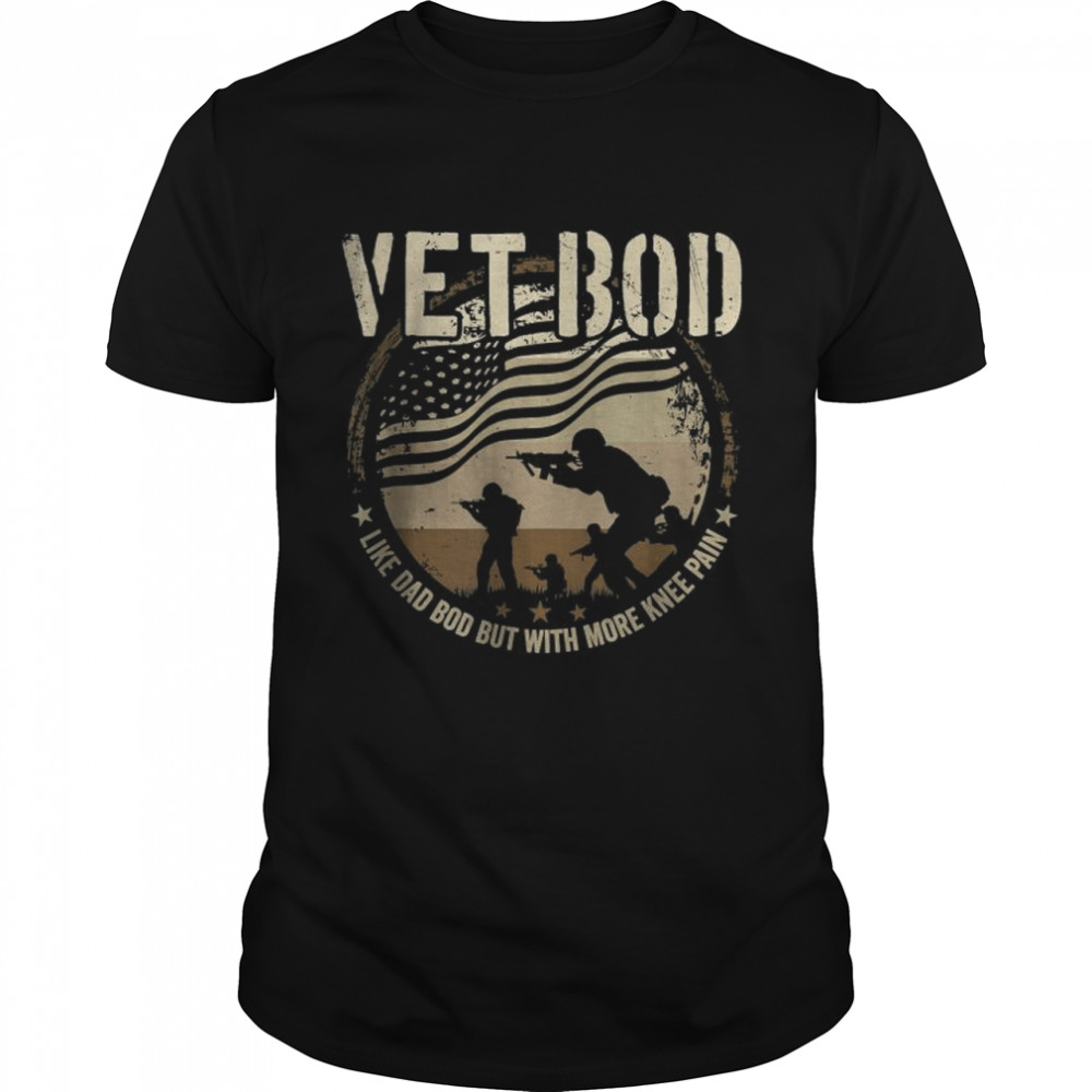 Veteran Fathers Day Vet Bod Like Dad Bod But More Knee Pain T- Classic Men's T-shirt