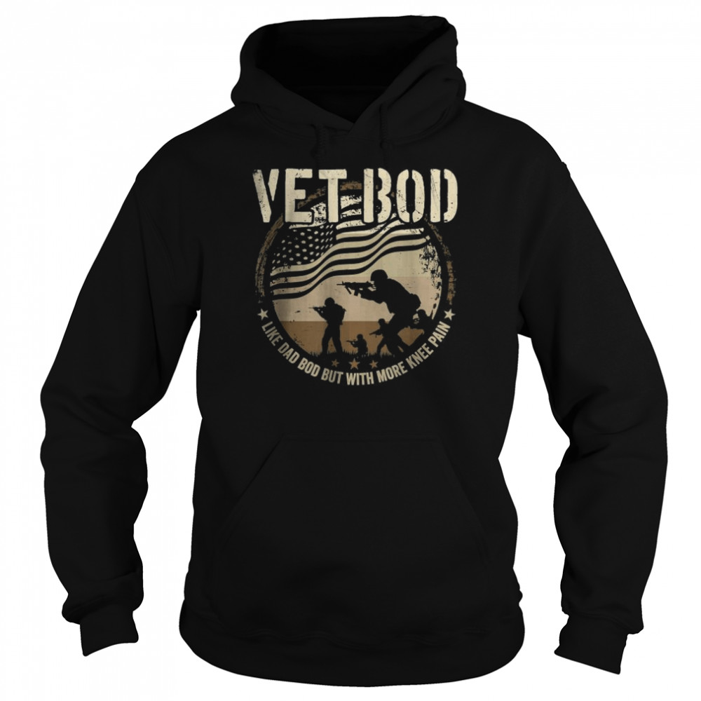 Veteran Fathers Day Vet Bod Like Dad Bod But More Knee Pain T- Unisex Hoodie