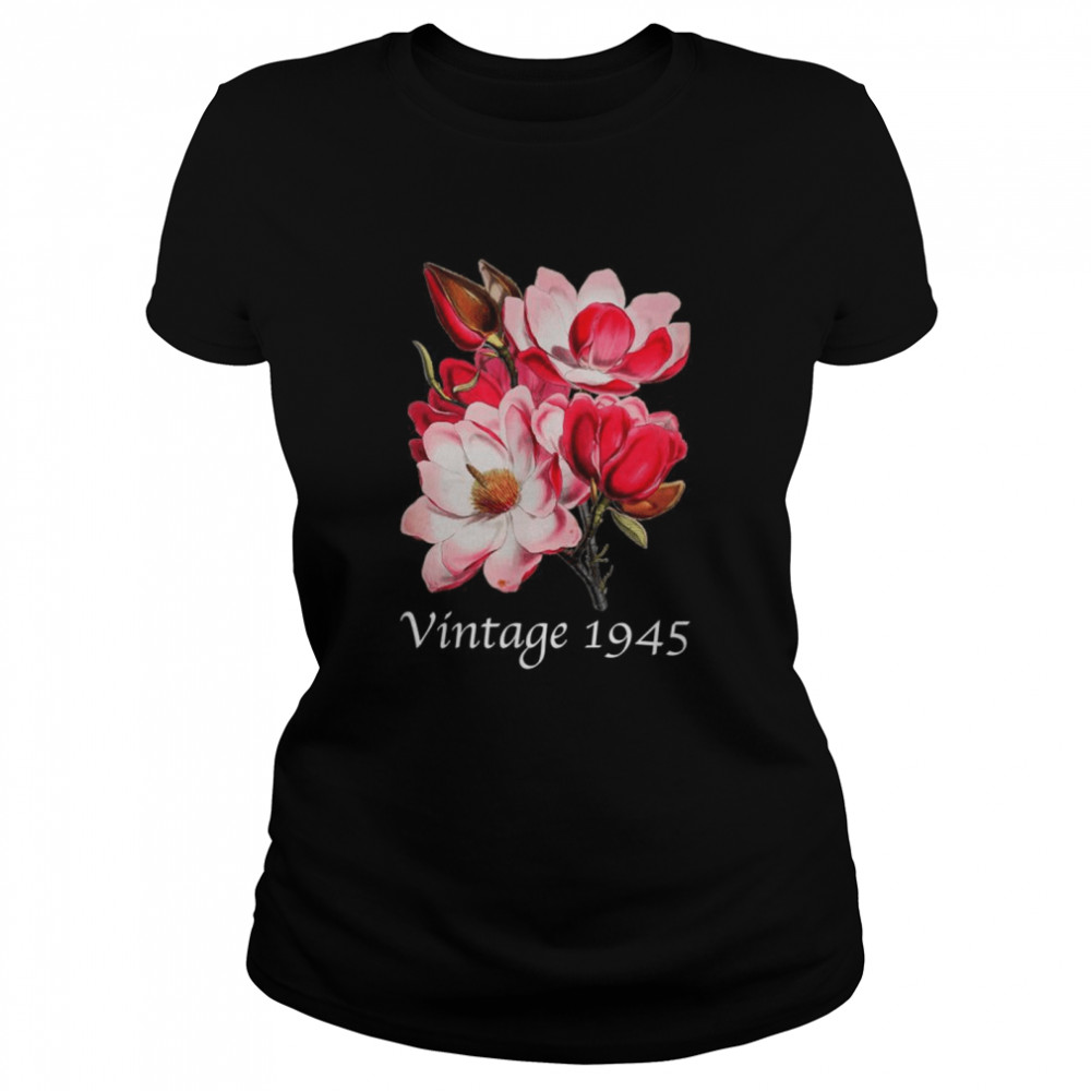 Vintage 1945 Magnolie Blume Geburtstag Muttertag Weihnachten Classic Women's T-shirt