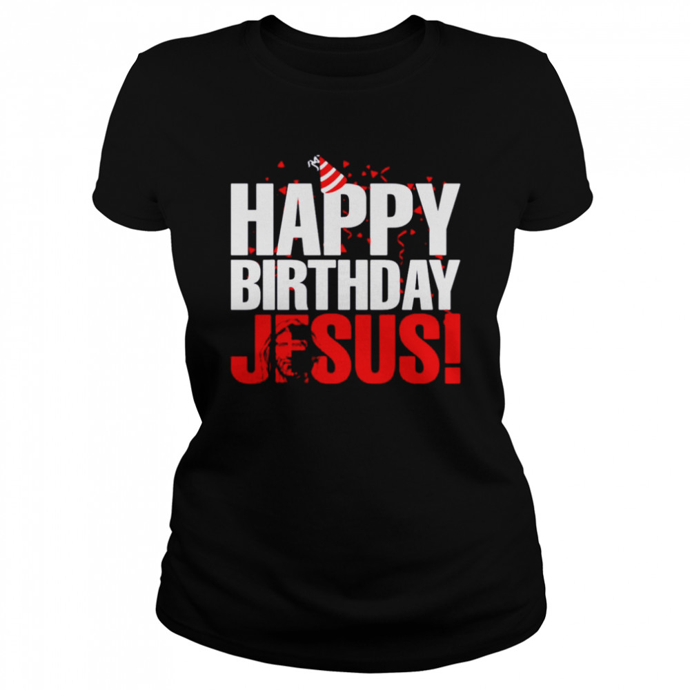 Happy Birthday Jesus shirt Classic Women's T-shirt