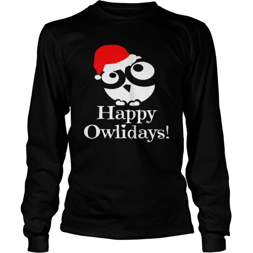 Happy Owlidays Christmas shirt Long Sleeved T-shirt