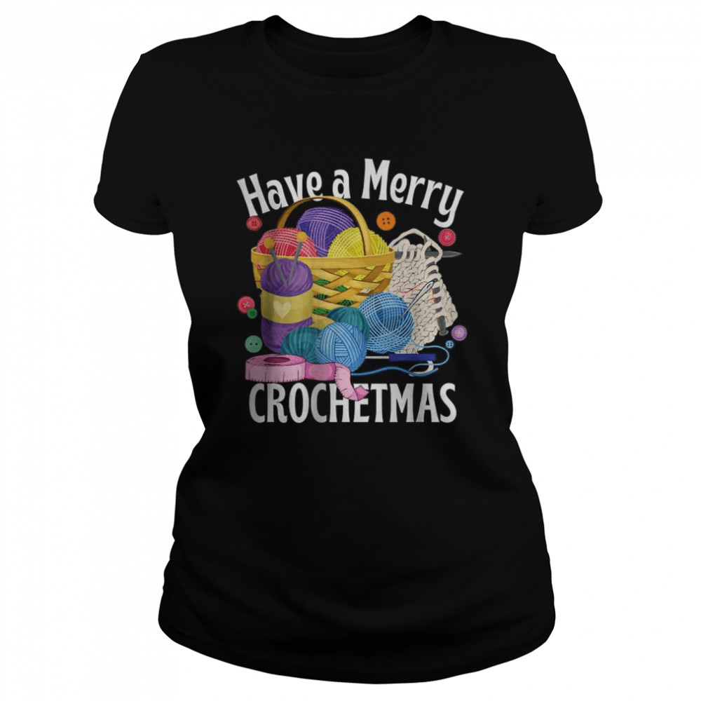 Have a Merry Crochetmas T- Classic Women's T-shirt