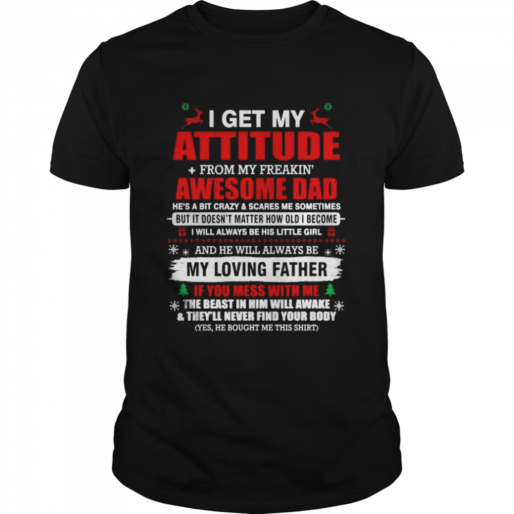 I Get My Attitude From My Freaking Awesome Dad For Christmas Classic Men's T-shirt