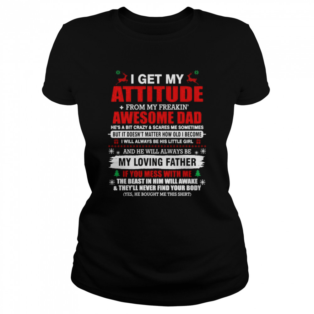 I Get My Attitude From My Freaking Awesome Dad For Christmas Classic Women's T-shirt