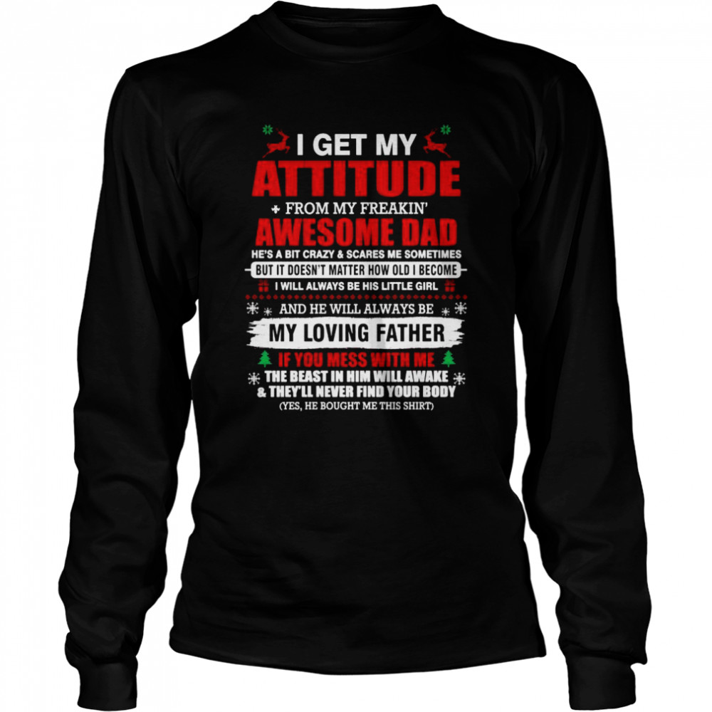 I Get My Attitude From My Freaking Awesome Dad For Christmas Long Sleeved T-shirt