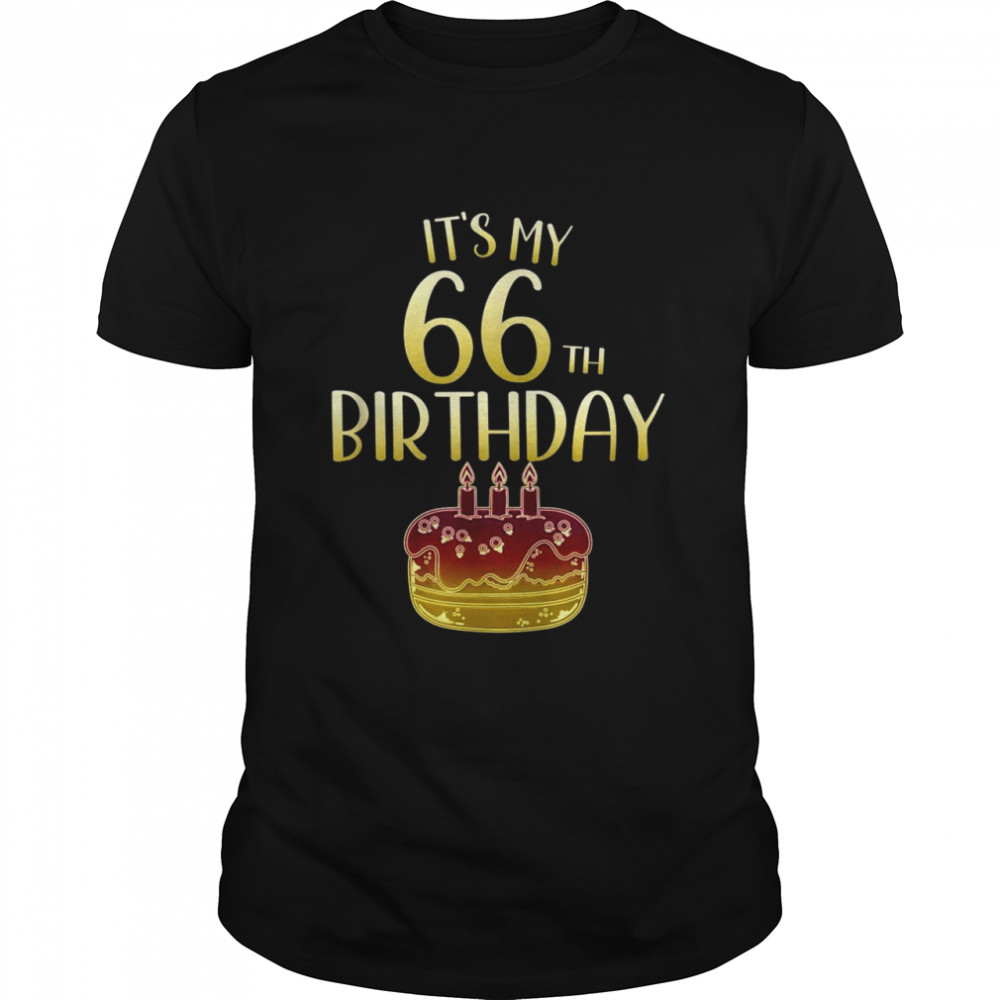 Its My 66th Birthday Happy 66 Year Old Birthday Classic Men's T-shirt