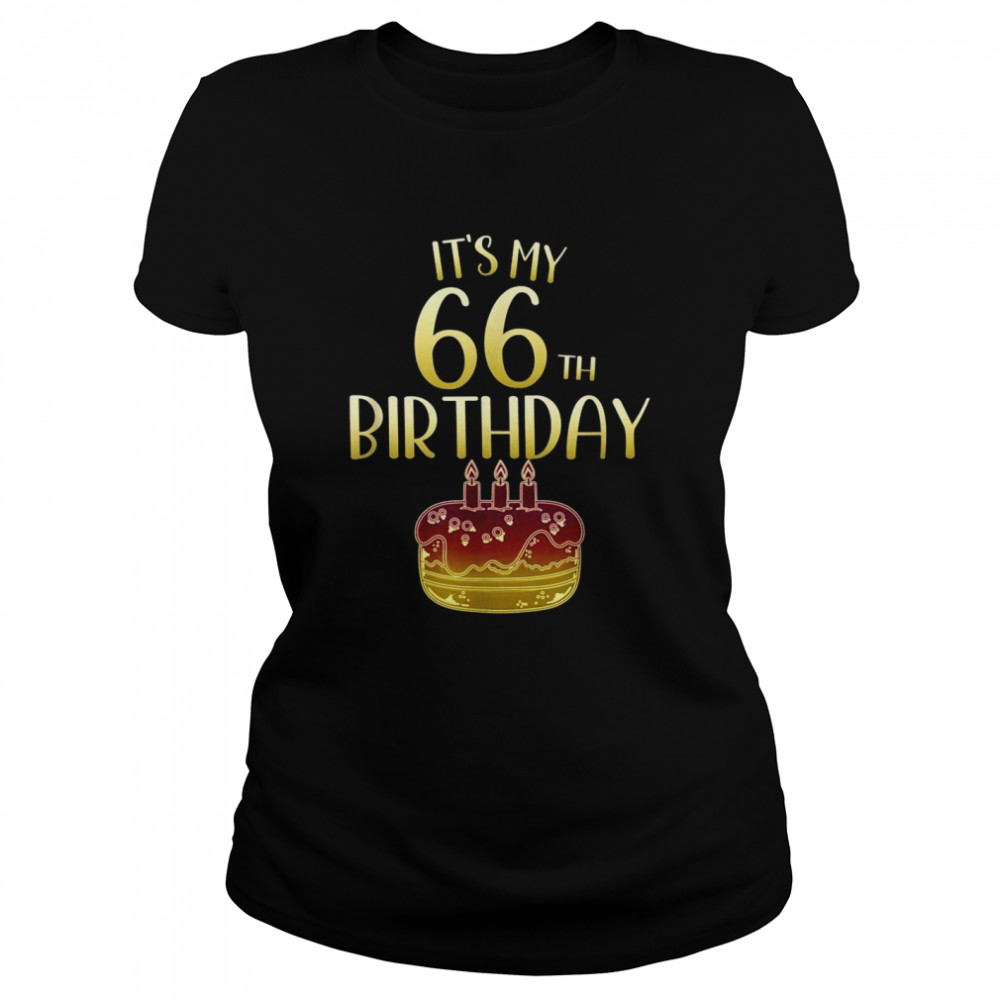 Its My 66th Birthday Happy 66 Year Old Birthday Classic Women's T-shirt