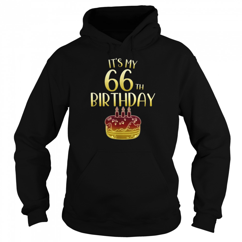 Its My 66th Birthday Happy 66 Year Old Birthday Unisex Hoodie