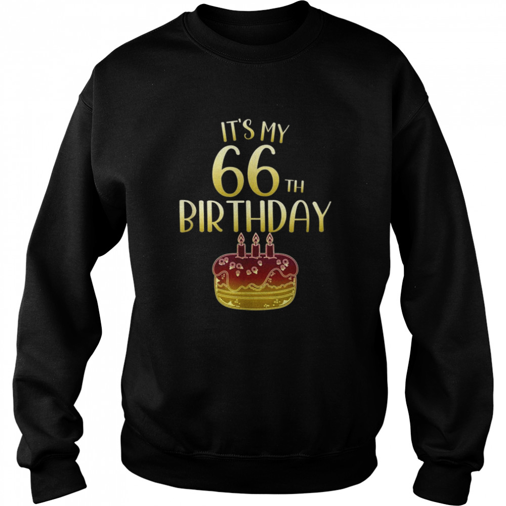 Its My 66th Birthday Happy 66 Year Old Birthday Unisex Sweatshirt