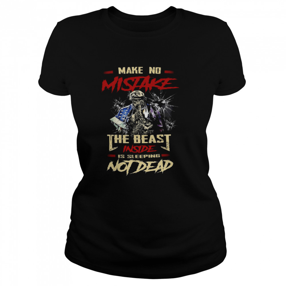 Make no mistake the beast inside is sleeping not dead shirt Classic Women's T-shirt