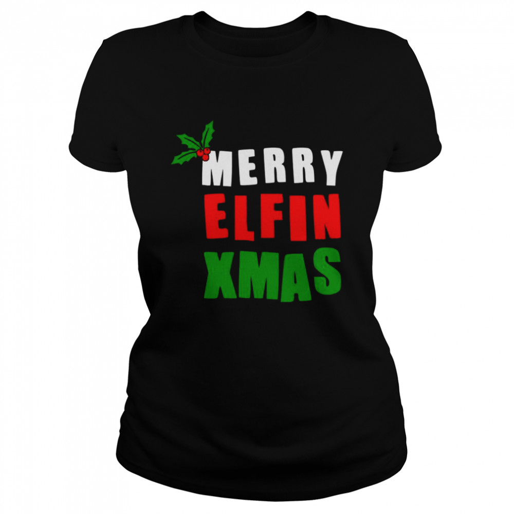 Merry Elfin Xmas Christmas Elf Joke Classic Women's T-shirt