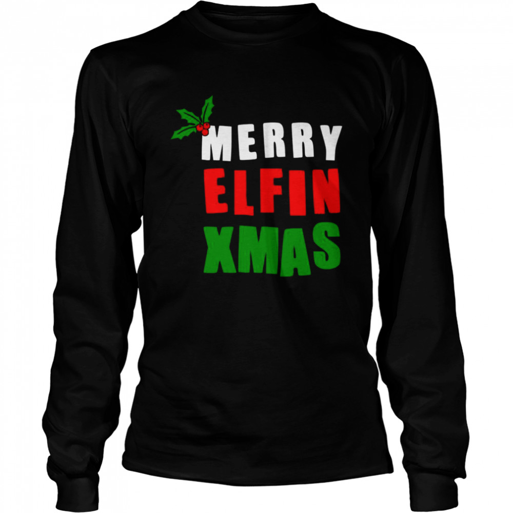 Merry Elfin Xmas Christmas Elf Joke Long Sleeved T-shirt