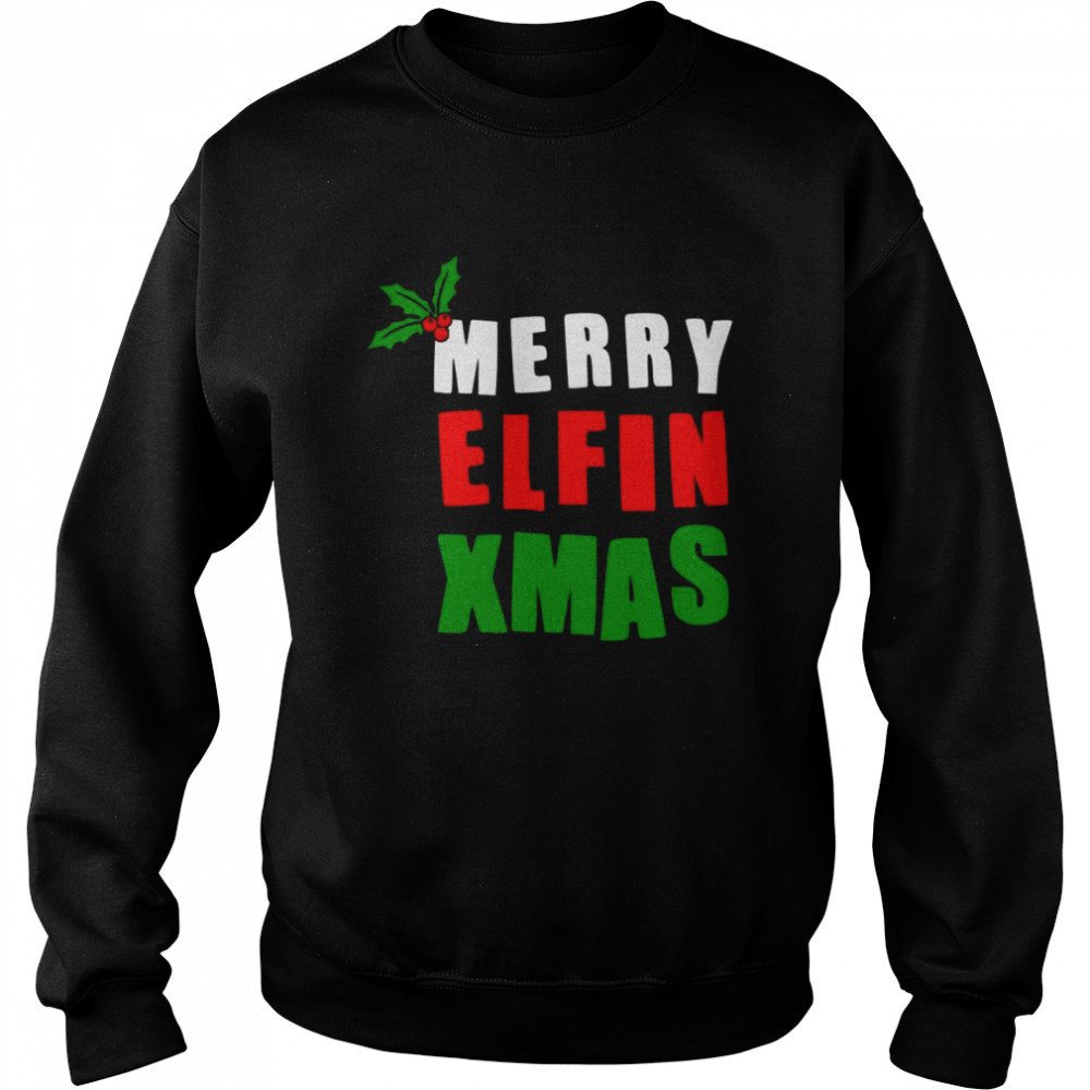 Merry Elfin Xmas Christmas Elf Joke Unisex Sweatshirt