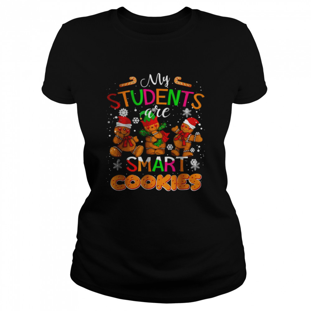 My Students Are Smart Cookies Christmas For Teachers Classic Women's T-shirt