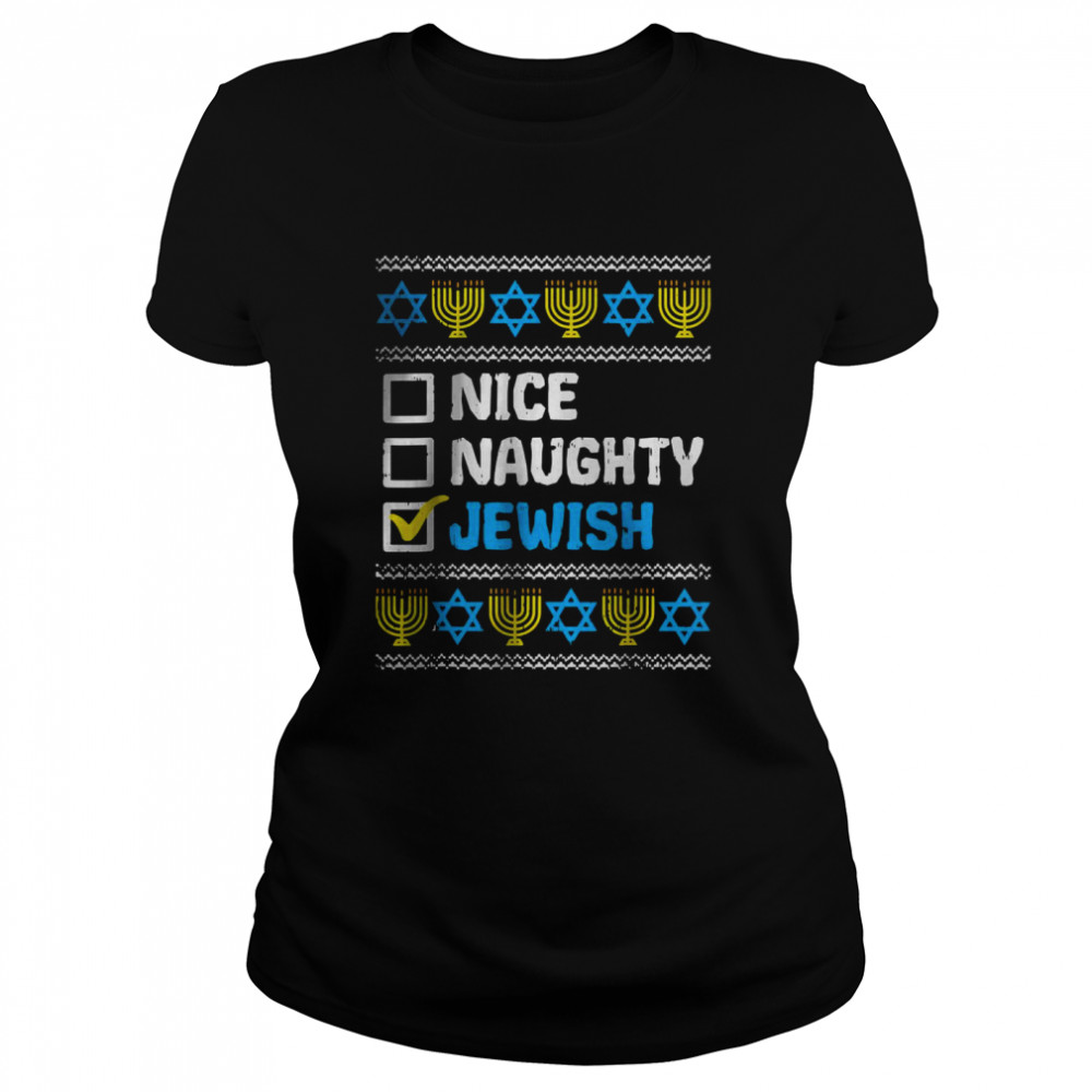 Nice Naughty Jewish Ugly Hanukkah Sweater Chanukah Jew Gift T- Classic Women's T-shirt