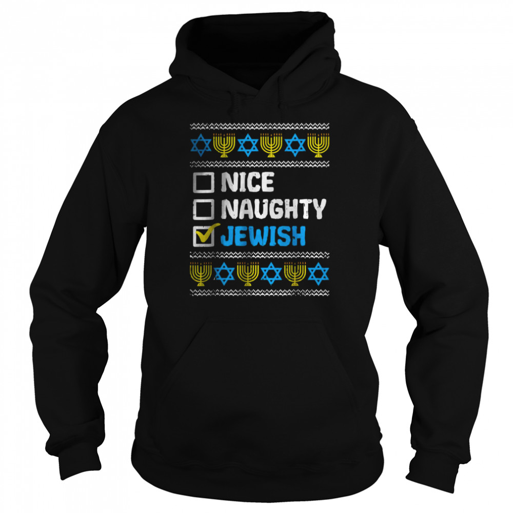 Nice Naughty Jewish Ugly Hanukkah Sweater Chanukah Jew Gift T- Unisex Hoodie