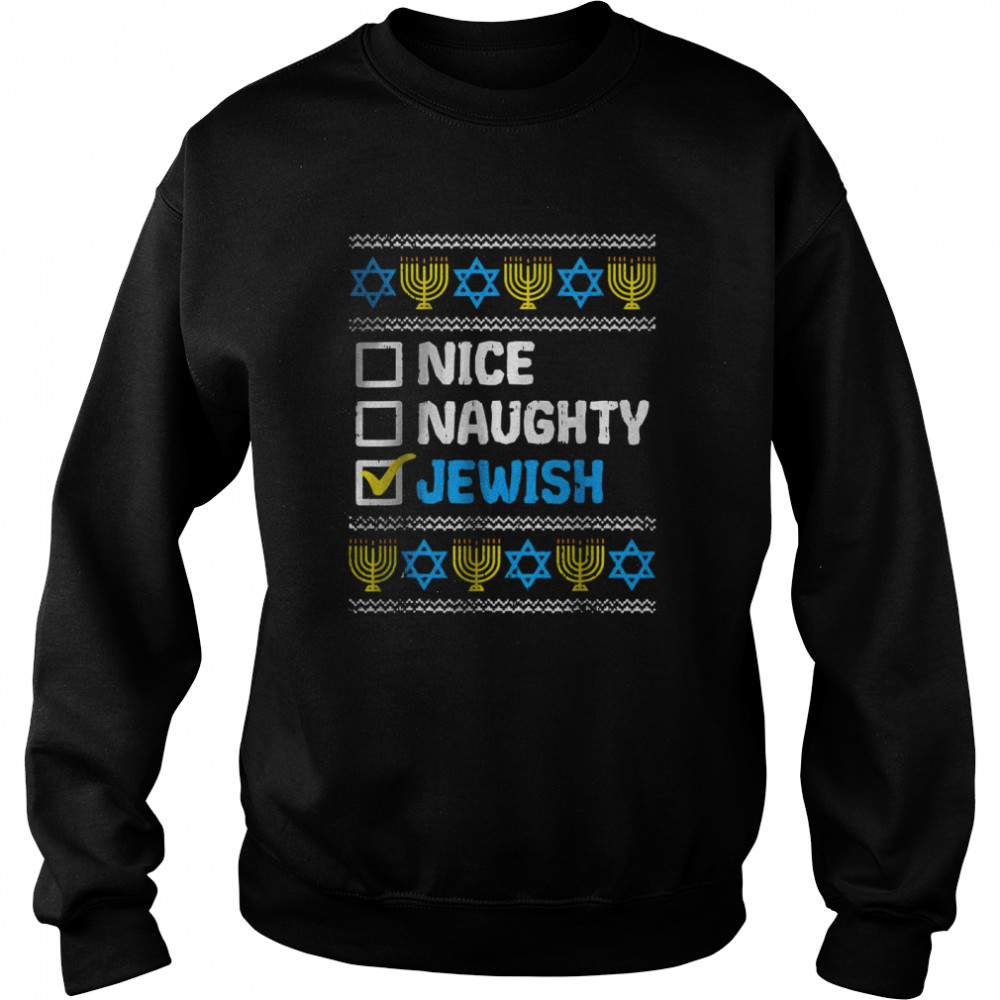 Nice Naughty Jewish Ugly Hanukkah Sweater Chanukah Jew Gift T- Unisex Sweatshirt