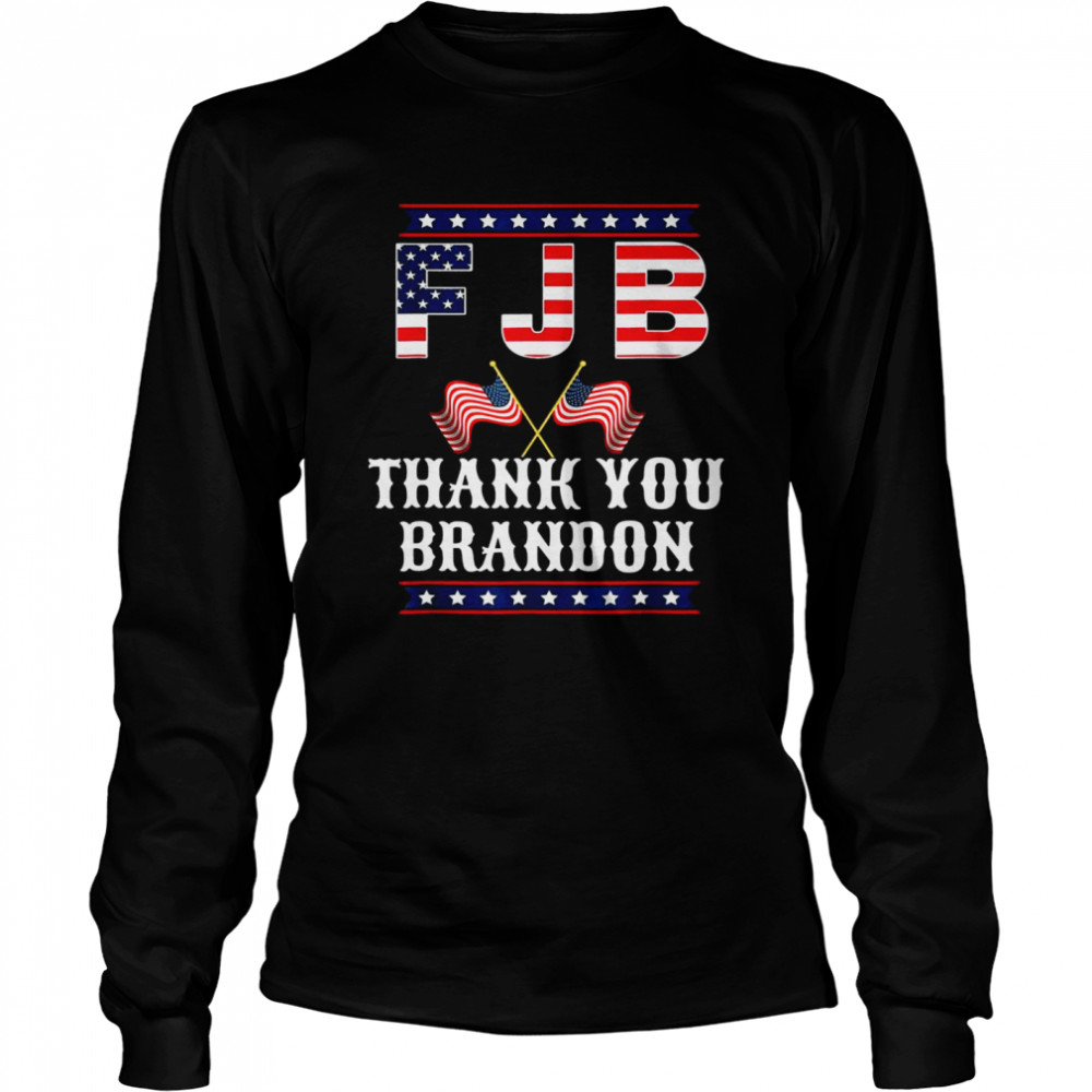 Official FJB American Flag Thank You Brandon 2021 Long Sleeved T-shirt