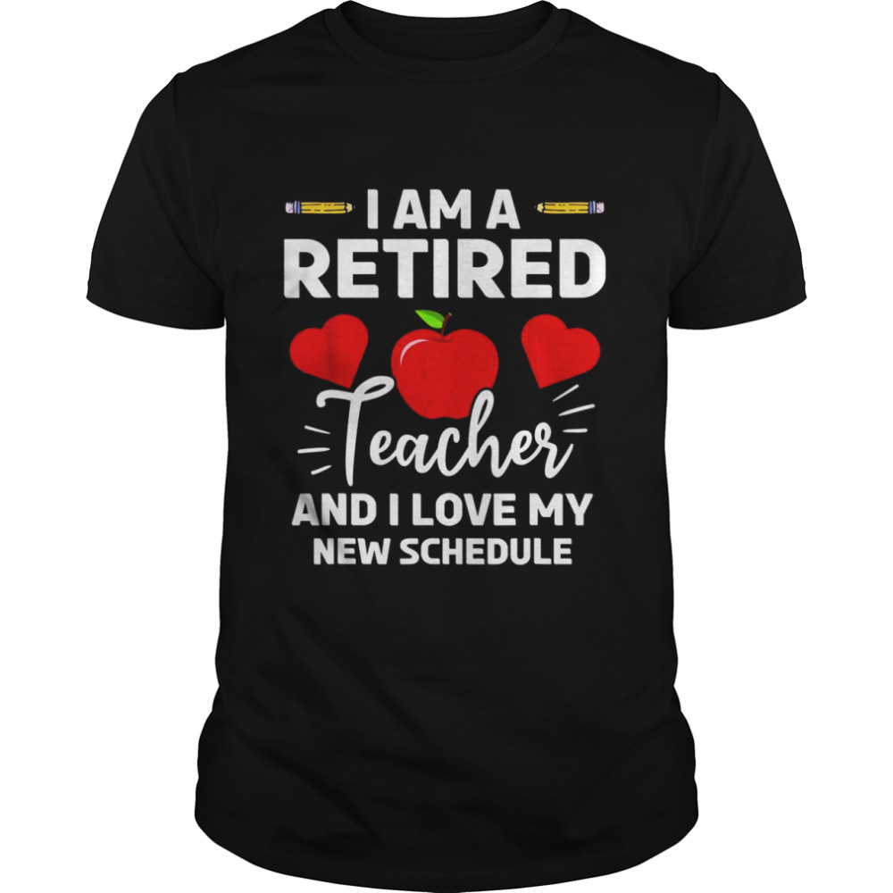 Retired Teacher Class New Schedule Retirement School Shirt