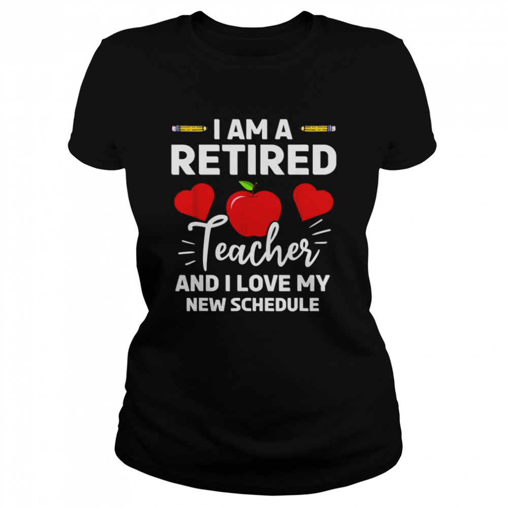 Retired Teacher Class New Schedule Retirement School Classic Women's T-shirt