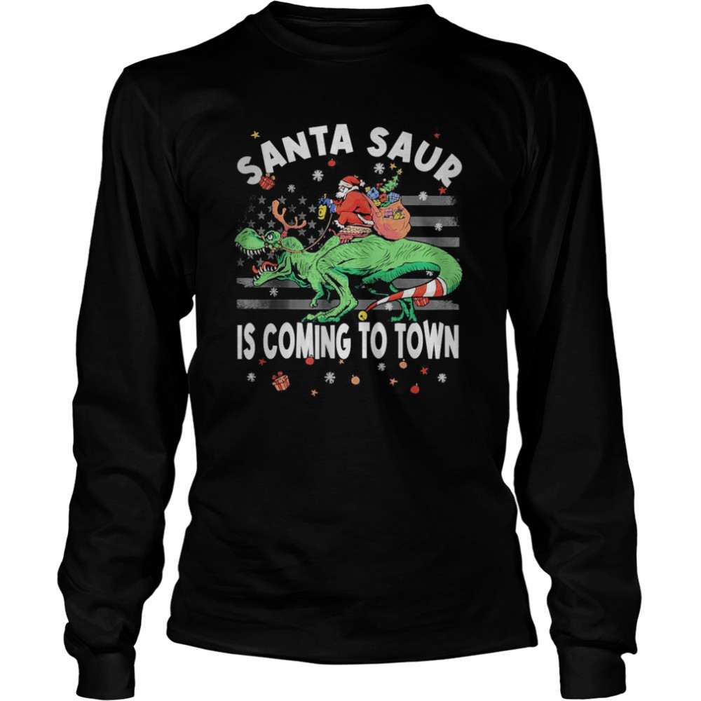 Santa Saur is Coming to Town Christmas Dinosaur T- Long Sleeved T-shirt