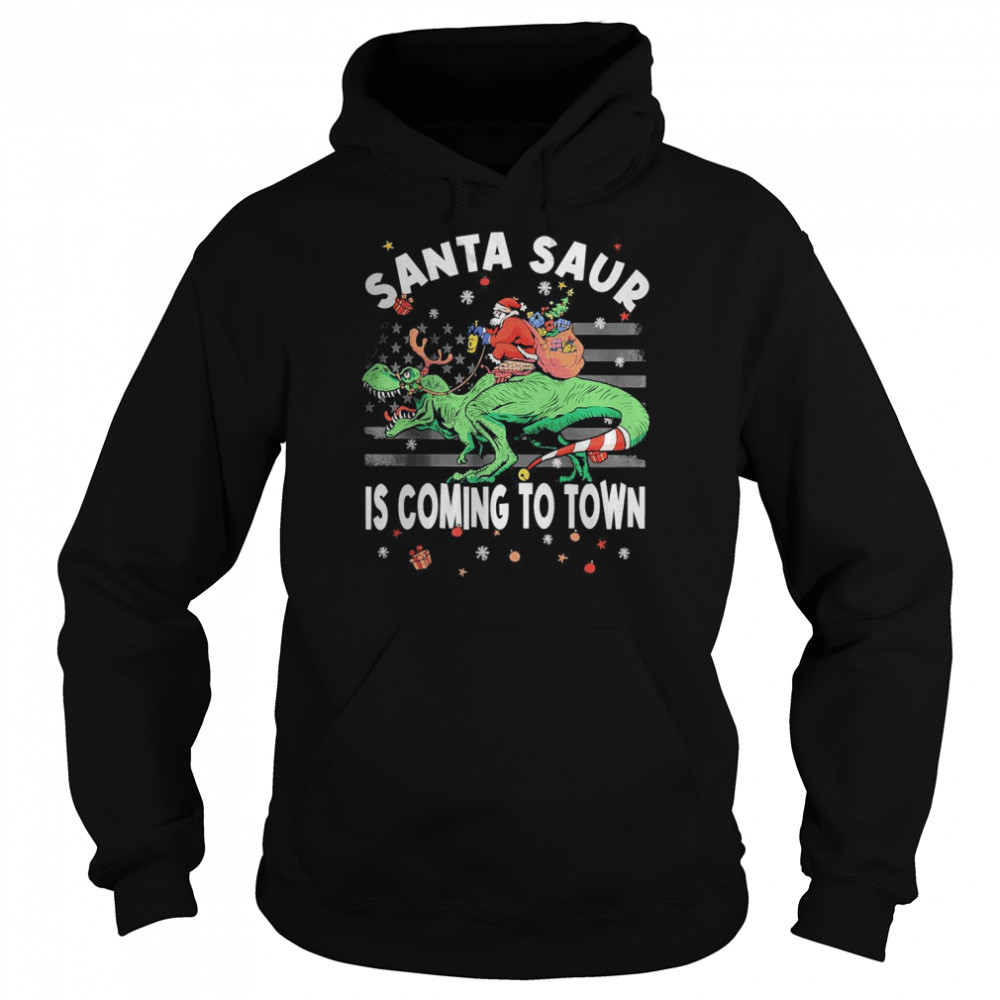 Santa Saur is Coming to Town Christmas Dinosaur T- Unisex Hoodie