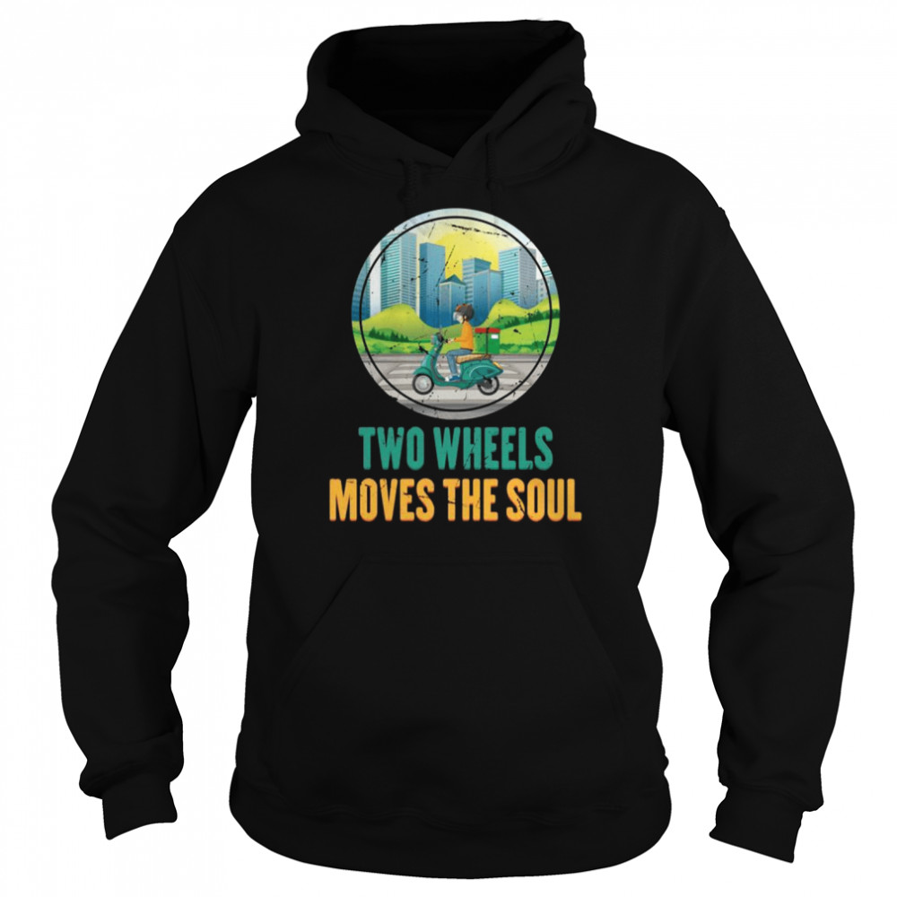 Scooter Two Wheels Moves The Soul Motorcycle Biker Unisex Hoodie