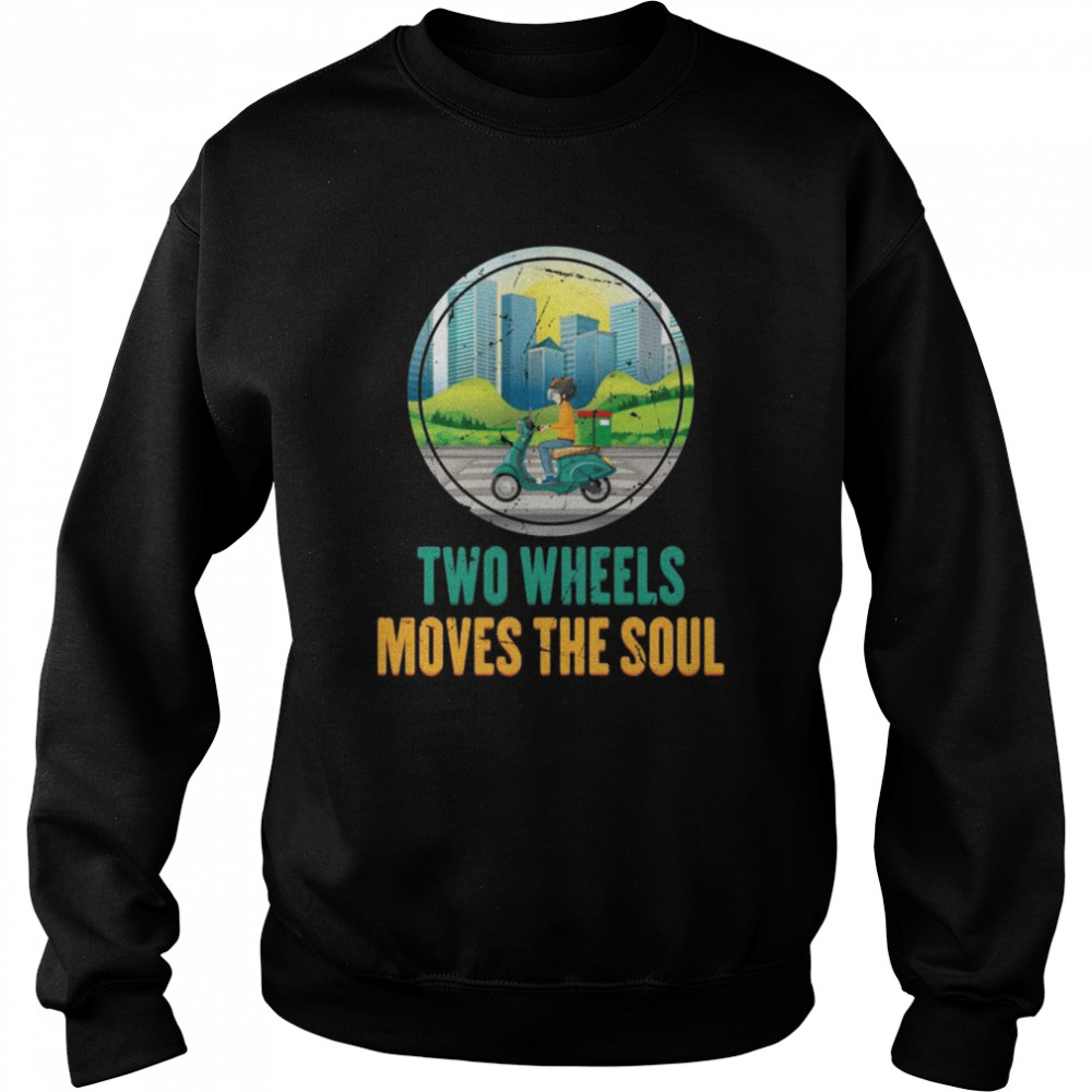 Scooter Two Wheels Moves The Soul Motorcycle Biker Unisex Sweatshirt