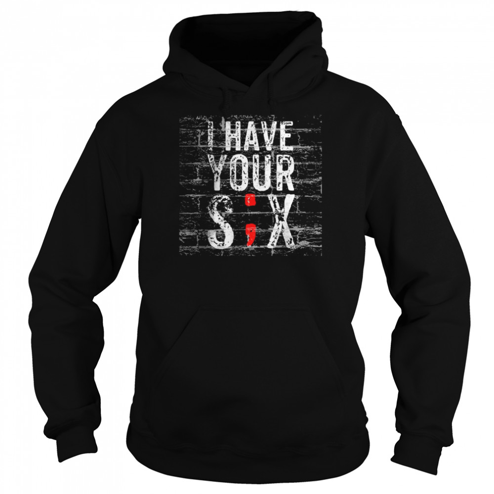 Semicolon Suicide Prevention I Have Your Six Military Saying T- Unisex Hoodie