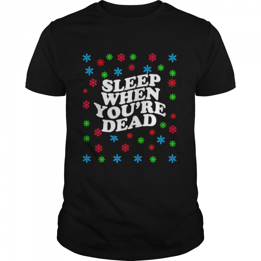 Sleep When Youre Dead Christmas shirt Classic Men's T-shirt