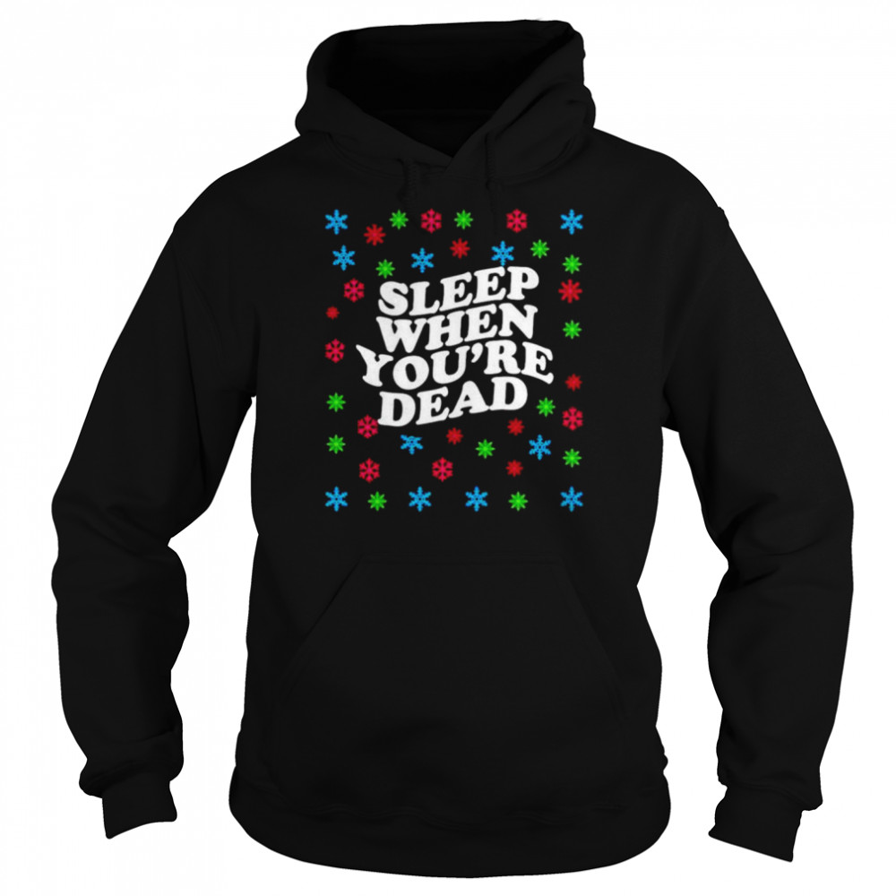 Sleep When Youre Dead Christmas shirt Unisex Hoodie