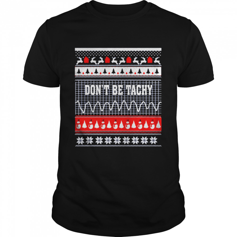 Snowman dont be tachy ugly Christmas shirt Classic Men's T-shirt