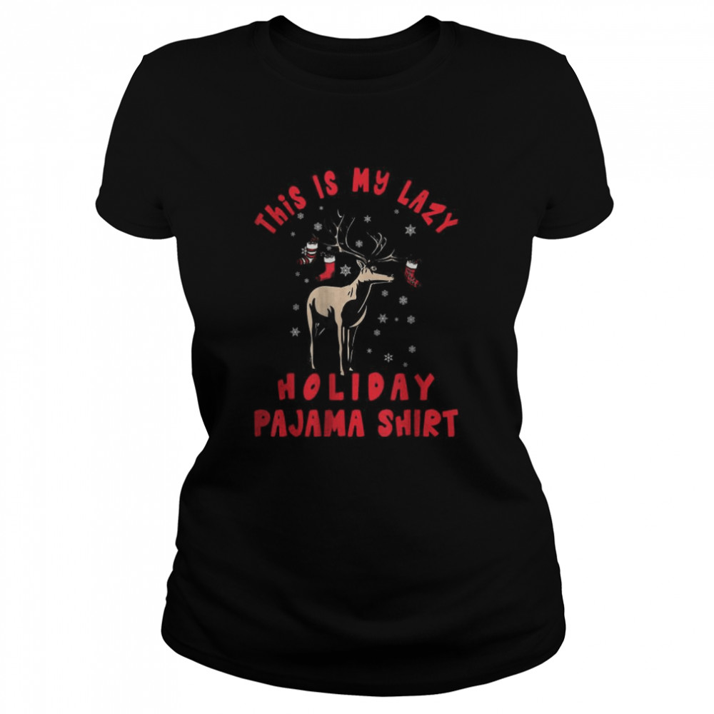 This is my lazy holiday pazama shirt Classic Women's T-shirt