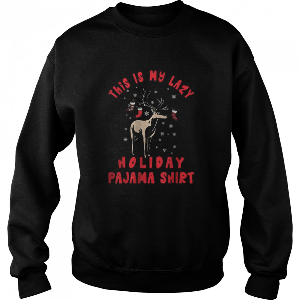 This is my lazy holiday pazama shirt Unisex Sweatshirt